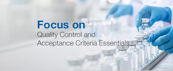 Focus on Quality Control and Acceptance Criteria